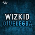 Wizkid、Starboy - Ojuelegba