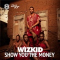 Wizkid、Shizzi、Starboy - SHOW YOU THE MONEY