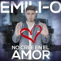 Emilio - No Cree en el Amor (No Cree en el Amor)