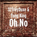 Yung King、32TreyDuxe - Oh No (Explicit)
