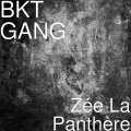 BKT Gang - Zée La Panthère (Explicit)