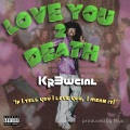 Kr3wcial - Love You 2 Death