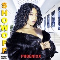 Phoenixx - Showoff (Explicit)