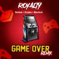 Royalty、Neliek、Martich、Drako - Game Over (Remix)
