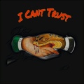 I Can't Trust (Explicit)