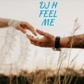 DJ H - Feel Me