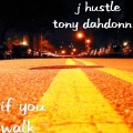 J Hustle、Tony Dahdonn - If You Walk (Explicit)