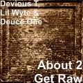 Lil Wyte、Devious T、Deuce One - About 2 Get Raw (Explicit)