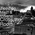 ZippZipp、Insane、Mazi - Cross the Room (Explicit)