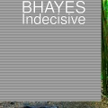 BHAYES - Indecisive (Explicit)