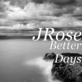 Jrose - Better Days (Explicit)