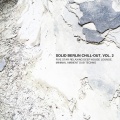 Solid Berlin Chill-Out, Vol. 2 - Five Star Relaxing Deep House Lounge, Minimal Ambient Dub Techno