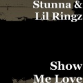 Stunna、Lil Ringz - Show Me Love (Explicit)