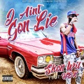 Shon Wil、HB K - I Ain't Gon Lie (Explicit)