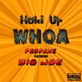 Propane、Big Joe - Hold up Whoa (Explicit)