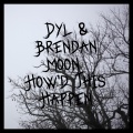 DYL、Brendan Moon - How'd This Happen