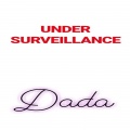 Dada - Under Surveillance (Explicit)