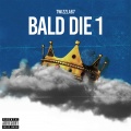Twizzla67 - Bald Die 1 (Explicit)