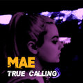 Mae - True Calling
