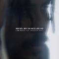 Liam Bailey、Maverick Sabre - Brother, Why You Gotta Love Her