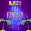 Majestic - Soca Fantasy