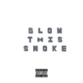 Ren - Blow This Smoke
