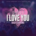 I Love You (Jersey Club Remix)