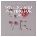 Whishing and Waiting for Love