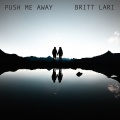Britt Lari - Push Me Away