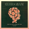 Stee Downes、Kraak、Smaak、Kraak & Smaak - How We Gonna Stop The Time (NEW_IDRemix)
