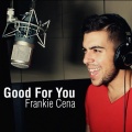 Frankie Cena - Good for You