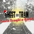 308 GHOST TRAIN - Santa Bought a Yacht