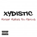Xydistic - Murder Makes U Famous (Explicit)