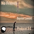 Kwame、Producer 9-0、Dayvion Lamont - No Friends (Remix(Explicit))
