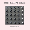 加州基不吃鱼、广州好迪、ØYVINDʟᴀuᴠᴅᴀʜɪ - Don't Call Me Angel (Charlie's Angel)