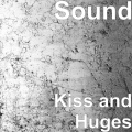 SOUND - Kiss and Huges