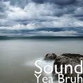 SOUND - Yea Bruh