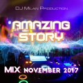 Dj Milan Production - Amazing Story (Mix November 2017)