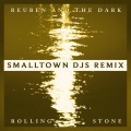 Reuben And The Dark、Smalltown DJs - Rolling Stone (Smalltown DJs Remix)
