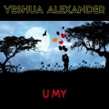 Yeshua Alexander - U My
