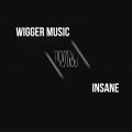 WiGGER music - Insane