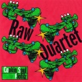 Raw Quartet