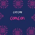 Catchy - Come On