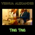 Yeshua Alexander - Ting Ting