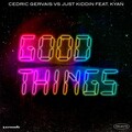 Cedric Gervais、Just Kiddin、Kyan - Good Things