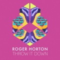 Roger Horton - Throw It Down