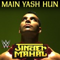 WWE: Main Yash Hun (Jinder Mahal)