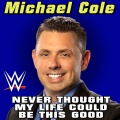 WWE: Never Thought My Life Could Be This Good (Michael Cole)