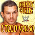 WWE: I Told You so (Johnny Curtis)(feat. Flatfoot 56)