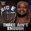 WWE: Three Ain't Enough (Big E)